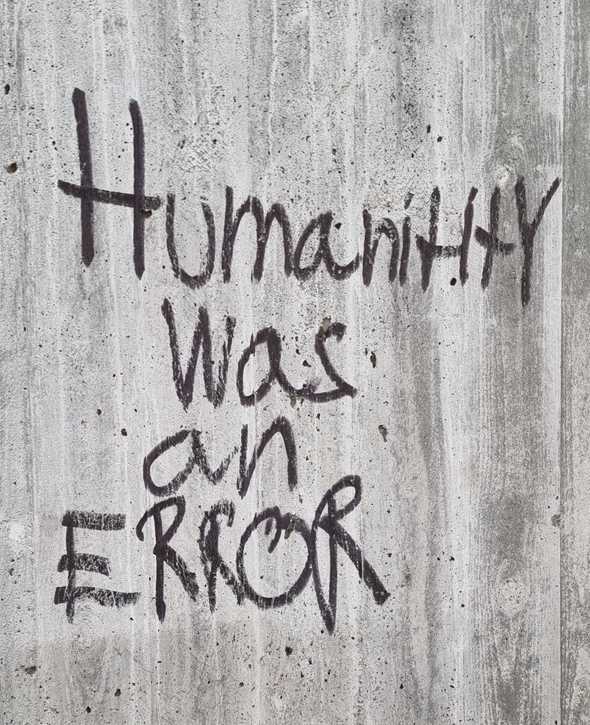 Graffiti of the text "Humanity was an ERROR"